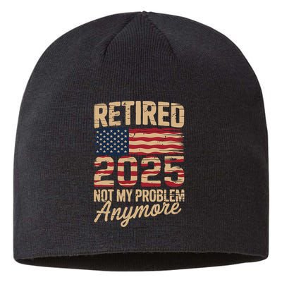 Retired 2025 Not My Problem Anymore With US Flag Retirement  Sustainable Beanie