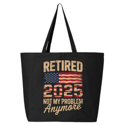 Retired 2025 Not My Problem Anymore With US Flag Retirement  25L Jumbo Tote