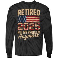 Retired 2025 Not My Problem Anymore With US Flag Retirement  Tie-Dye Long Sleeve Shirt
