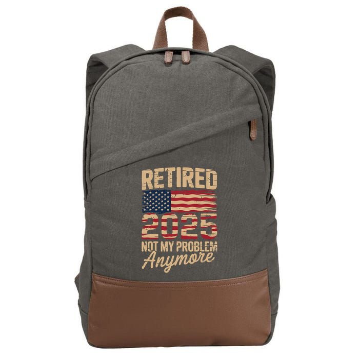 Retired 2025 Not My Problem Anymore With US Flag Retirement  Cotton Canvas Backpack