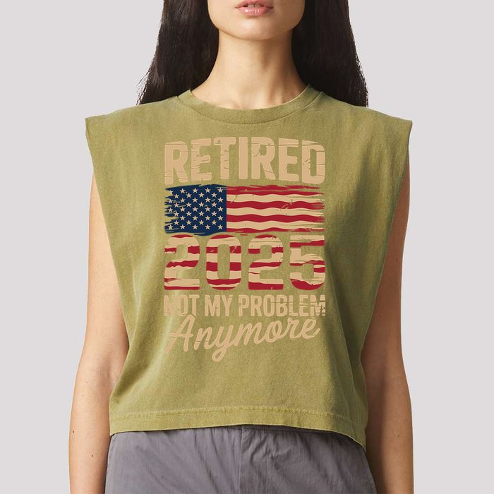 Retired 2025 Not My Problem Anymore With US Flag Retirement  Garment-Dyed Women's Muscle Tee