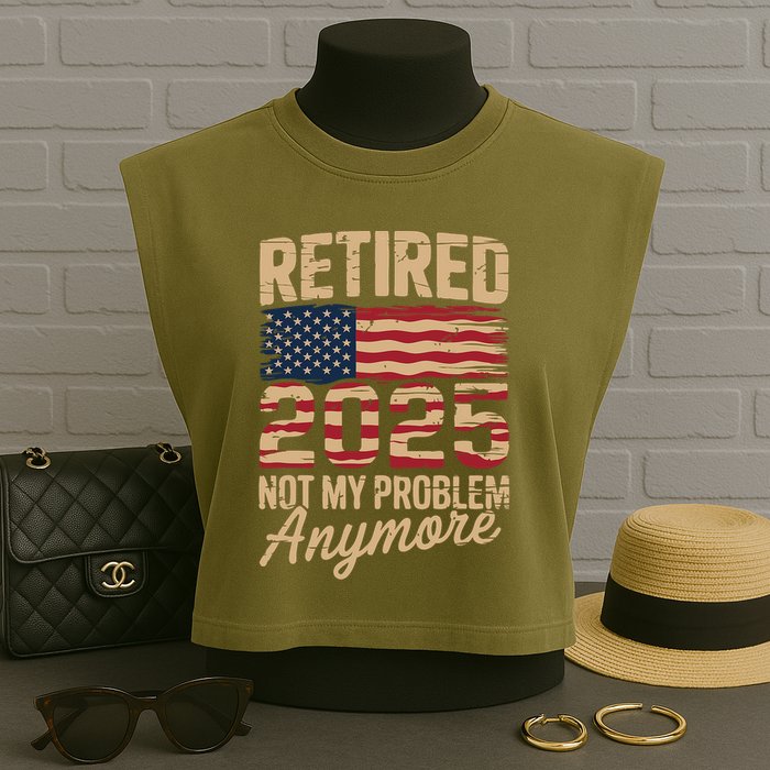 Retired 2025 Not My Problem Anymore With US Flag Retirement  Garment-Dyed Women's Muscle Tee