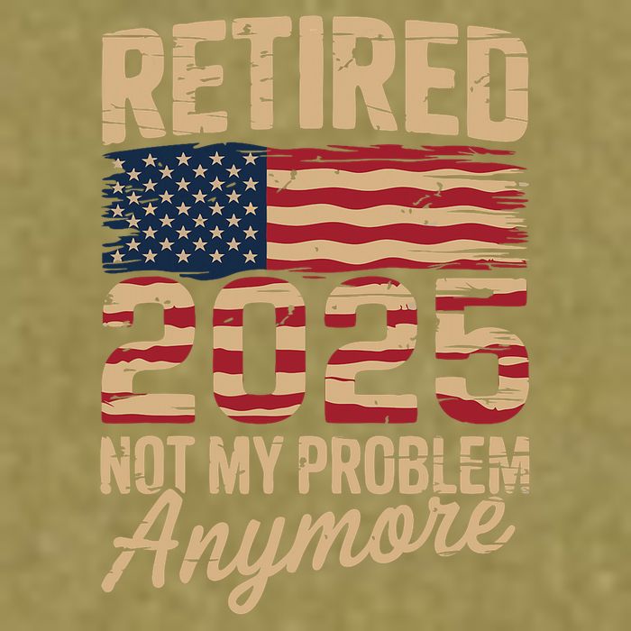 Retired 2025 Not My Problem Anymore With US Flag Retirement  Garment-Dyed Women's Muscle Tee
