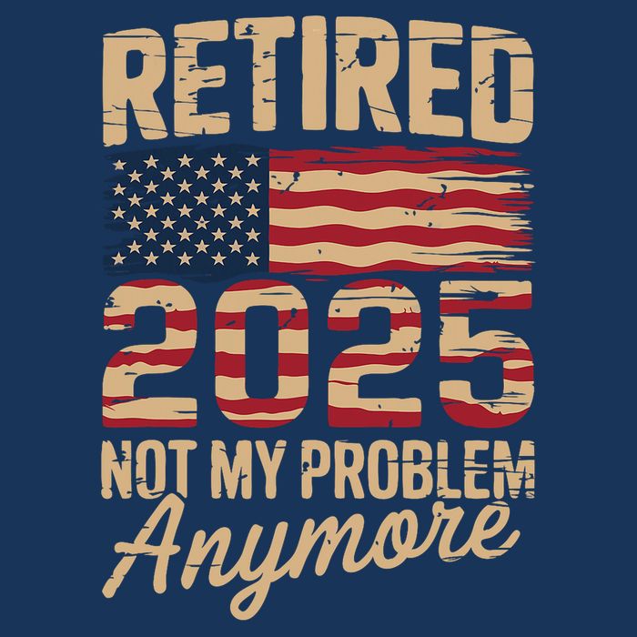 Retired 2025 Not My Problem Anymore With US Flag Retirement  Infant Baby Jersey Bodysuit
