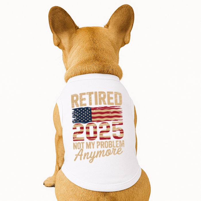 Retired 2025 Not My Problem Anymore With US Flag Retirement  Doggie Tank