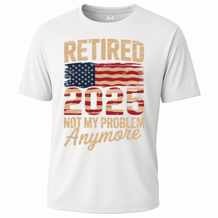 Retired 2025 Not My Problem Anymore With US Flag Retirement  Performance Shirt