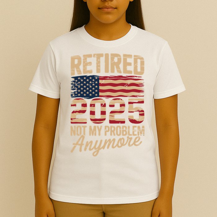 Retired 2025 Not My Problem Anymore With US Flag Retirement  T-Shirt