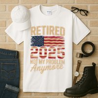 Retired 2025 Not My Problem Anymore With US Flag Retirement  Tall T-Shirt