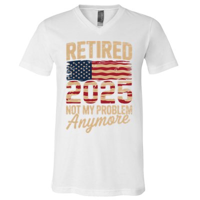 Retired 2025 Not My Problem Anymore With US Flag Retirement  V-Neck T-Shirt