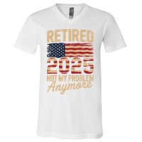 Retired 2025 Not My Problem Anymore With US Flag Retirement  V-Neck T-Shirt
