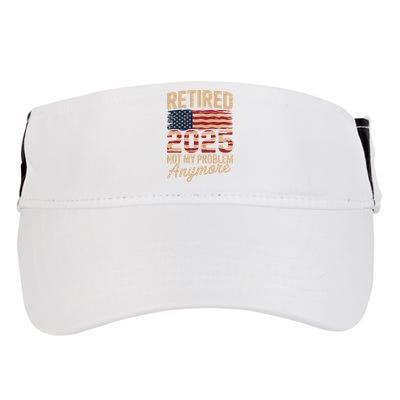 Retired 2025 Not My Problem Anymore With US Flag Retirement  Adult Drive Performance Visor