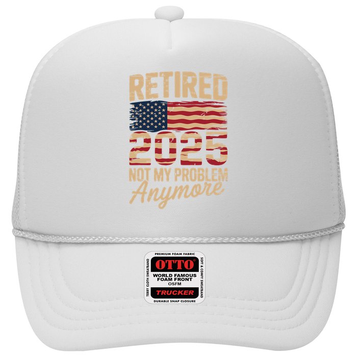 Retired 2025 Not My Problem Anymore With US Flag Retirement  Trucker Hat