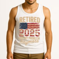 Retired 2025 Not My Problem Anymore With US Flag Retirement  Tank Top