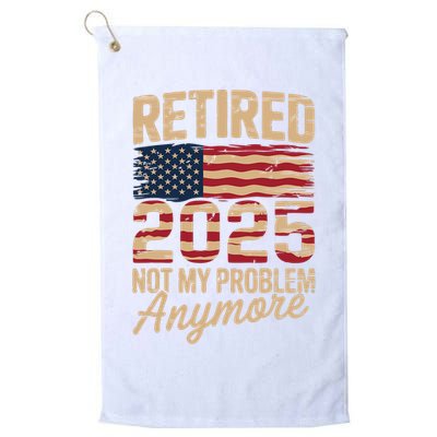 Retired 2025 Not My Problem Anymore With US Flag Retirement  Golf Towel