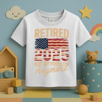 Retired 2025 Not My Problem Anymore With US Flag Retirement  Toddler T-Shirt