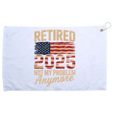 Retired 2025 Not My Problem Anymore With US Flag Retirement  Grommeted Golf Towel