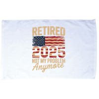 Retired 2025 Not My Problem Anymore With US Flag Retirement  Microfiber Hand Towel
