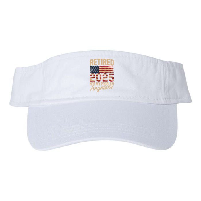 Retired 2025 Not My Problem Anymore With US Flag Retirement  Visor