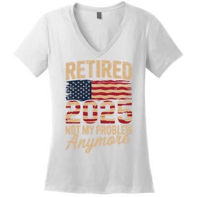 Retired 2025 Not My Problem Anymore With US Flag Retirement  Women's V-Neck T-Shirt
