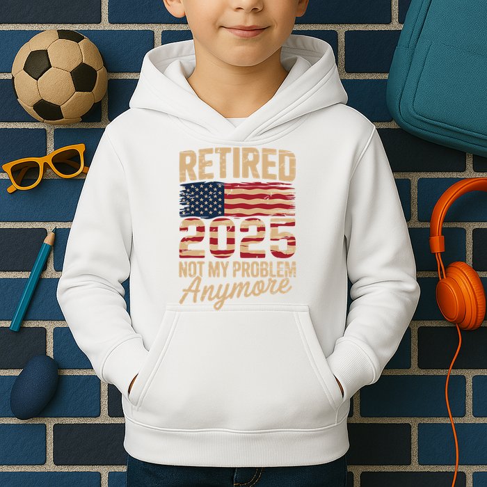 Retired 2025 Not My Problem Anymore With US Flag Retirement  Kids Hoodie