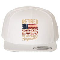 Retired 2025 Not My Problem Anymore With US Flag Retirement  Wool Snapback Cap