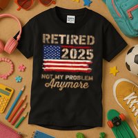 Retired 2025 Not My Problem Anymore Us Flag For Retirement Kids T-Shirt