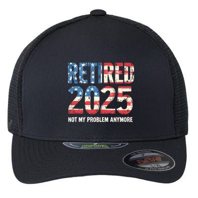 Retired 2025 Not My Problem Anymore Vintage American Flag Flexfit Unipanel Trucker Cap