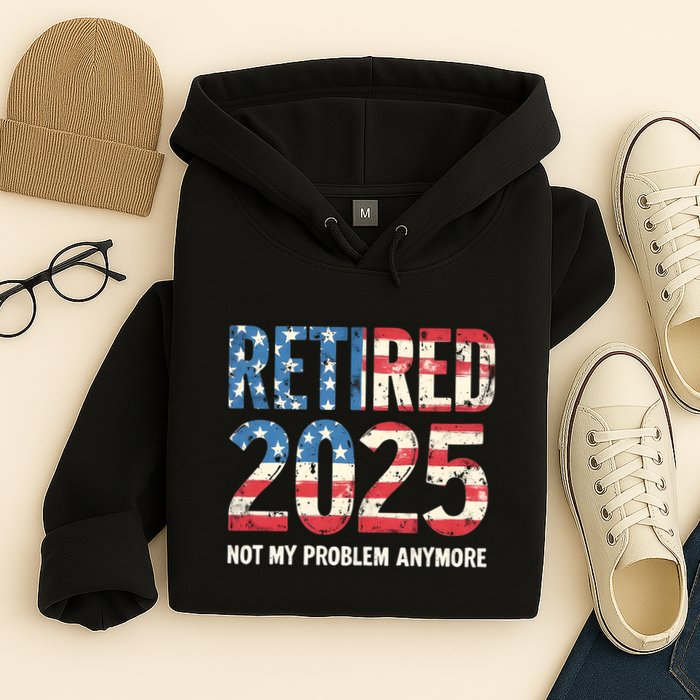 Retired 2025 Not My Problem Anymore Vintage American Flag Hoodie
