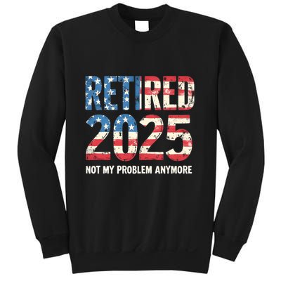 Retired 2025 Not My Problem Anymore Vintage American Flag Sweatshirt