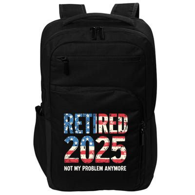 Retired 2025 Not My Problem Anymore Vintage American Flag Impact Tech Backpack