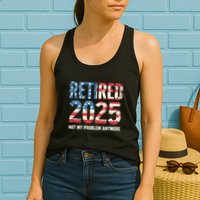 Retired 2025 Not My Problem Anymore Vintage American Flag Womens Tank Top