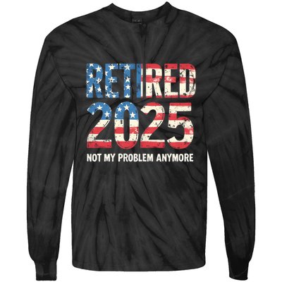 Retired 2025 Not My Problem Anymore Vintage American Flag Tie-Dye Long Sleeve Shirt