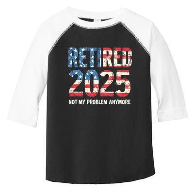 Retired 2025 Not My Problem Anymore Vintage American Flag Toddler Fine Jersey T-Shirt