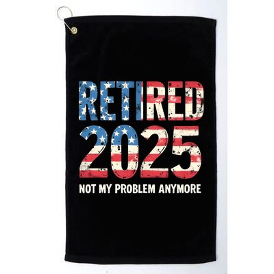 Retired 2025 Not My Problem Anymore Vintage American Flag Golf Towel