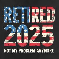Retired 2025 Not My Problem Anymore Vintage American Flag Golf Towel