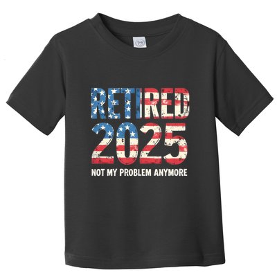 Retired 2025 Not My Problem Anymore Vintage American Flag Toddler T-Shirt