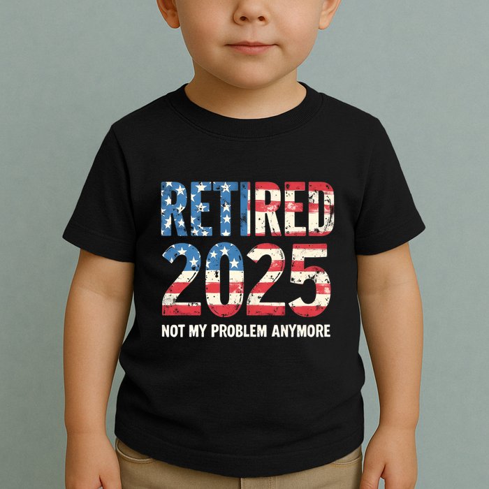 Retired 2025 Not My Problem Anymore Vintage American Flag Toddler T-Shirt