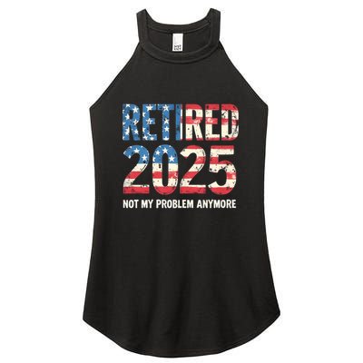 Retired 2025 Not My Problem Anymore Vintage American Flag Women's Perfect Tri Rocker Tank