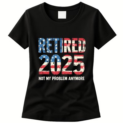 Retired 2025 Not My Problem Anymore Vintage American Flag Womens T-Shirt