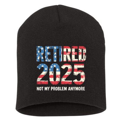 Retired 2025 Not My Problem Anymore Vintage American Flag Short Acrylic Beanie