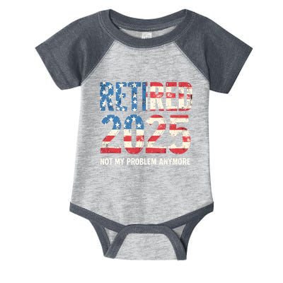 Retired 2025 Not My Problem Anymore Vintage American Flag Infant Baby Jersey Bodysuit