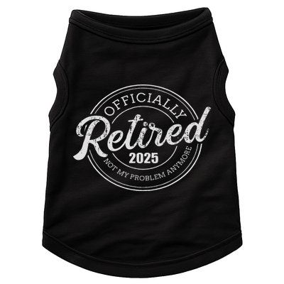 Retired 2025 Not My Problem Anymore Retirement Doggie Tank