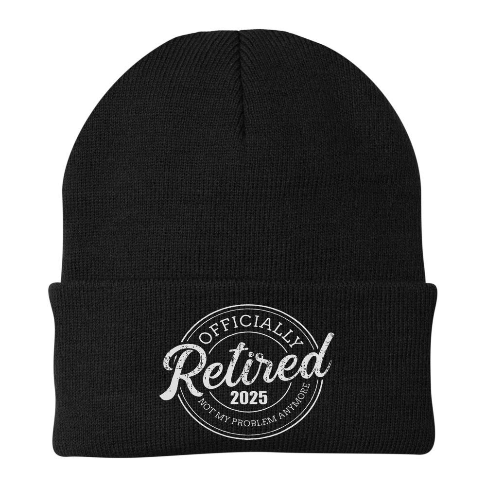 Retired 2025 Not My Problem Anymore Retirement Beanie