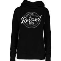 Retired 2025 Not My Problem Anymore Retirement Womens Funnel Neck Pullover Hood