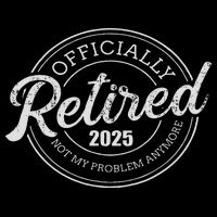 Retired 2025 Not My Problem Anymore Retirement Flatbill Hat