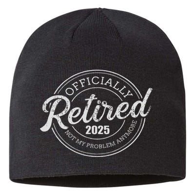 Retired 2025 Not My Problem Anymore Retirement Sustainable Beanie