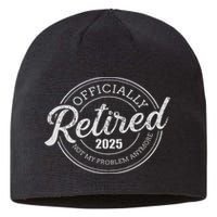 Retired 2025 Not My Problem Anymore Retirement Sustainable Beanie