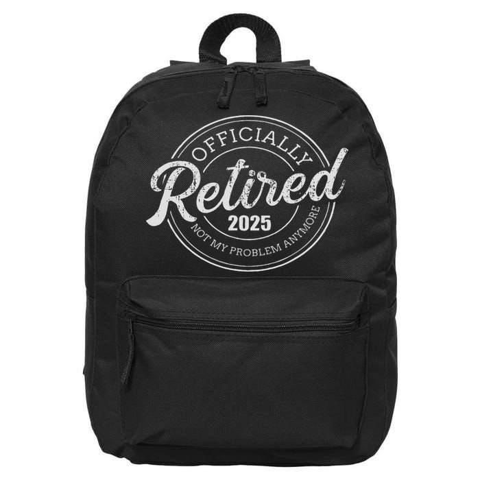 Retired 2025 Not My Problem Anymore Retirement 16 in Basic Backpack