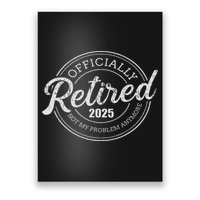 Retired 2025 Not My Problem Anymore Retirement Poster