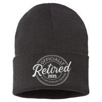 Retired 2025 Not My Problem Anymore Retirement Sustainable Knit Beanie